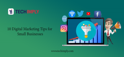 Top 10 Digital Marketing Tips for Small Businesses